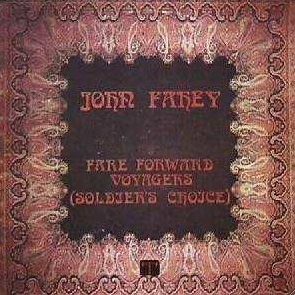 John Fahey - Fare Forward Voyagers (Soldier's Choice)