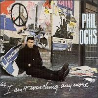 Phil Ochs - I Ain't Marching Anymore