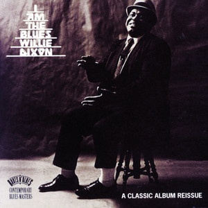 Willie Dixon - I Am The Blues