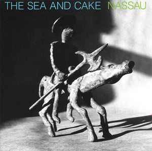 The Sea And Cake - Nassau